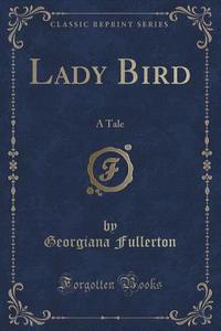 Lady Bird di Georgiana Fullerton edito da Forgotten Books