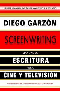Screenwriting di Diego Garzón edito da Lulu.com