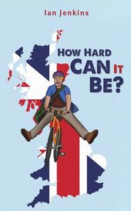 How Hard Can It Be? di Ian Jenkins edito da Austin Macauley Publishers