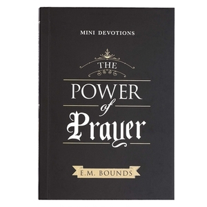 Mini Devotions the Power of Prayer di Edward M. Bounds edito da CHRISTIAN ART GIFTS