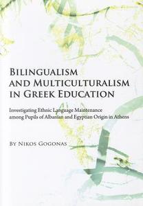 Bilingualism And Multiculturalism In Greek Education di Nikos Gogonas edito da Cambridge Scholars Publishing
