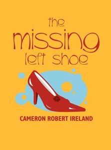 The Missing Left Shoe di Cameron Robert Ireland edito da America Star Books