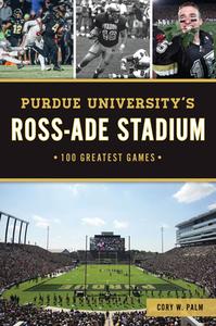 Purdue University's Ross-Ade Stadium di Cory W Palm edito da History Press
