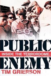 Public Enemy: Inside the Terrordome di Tim Grierson edito da OVERLOOK PR