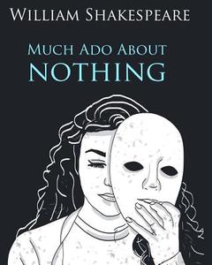Much ADO about Nothing in Plain and Simple English: A Modern Translation and the Original Version di William Shakespeare edito da Createspace Independent Publishing Platform