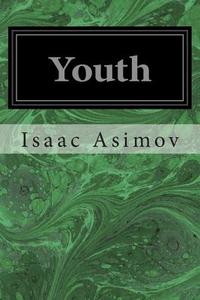 Youth di Isaac Asimov edito da Createspace