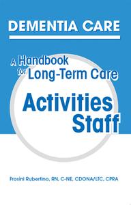 Dementia Care: A Handbook for Long-Term Care Activities Staff di Frosini Rubertino edito da HCPRO INC