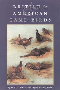 British and American Game Birds di H. B. C. Pollard edito da Derrydale Press