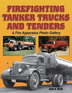 Firefighting Tanker Trucks And Tenders di John H. Reith edito da Iconografix,u.s.