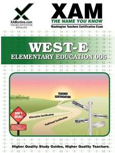 West-E Elementary Education 005: Teacher Certification Exam di Sharon A. Wynne edito da XAMONLINE.COM
