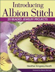 Introducing Albion Stitch: 20 Beaded Jewelry Projects di Heather Kingsley-Heath edito da KALMBACH MEDIA