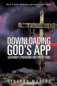 Downloading God's App di Deborah Marcus edito da XULON PR