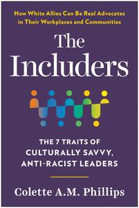 The Includers: The 7 Traits of Culturally Savvy, Anti-Racist Leaders di Collette A. M. Phillips edito da BENBELLA BOOKS