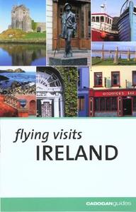 Flying Visits Ireland di Catharina Day edito da CADOGAN GUIDES