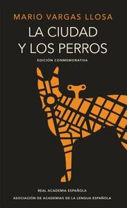 La Ciudad Y Los Perros (Edición del Cincuentenario) (Edición Conmemorativa de la Rae) / The Time of the Hero di Mario Vargas Llosa edito da REAL ACADEMIA ESPANOLA