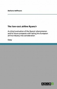 The low-cost airline Ryanair di Stefanie Hoffmann edito da GRIN Publishing