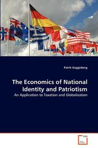 The Economics of National Identity and Patriotism di Patrik Guggisberg edito da VDM Verlag