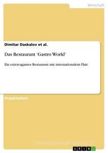 Das Restaurant 'Gastro World' di Dimitar Daskalov et al. edito da GRIN Publishing
