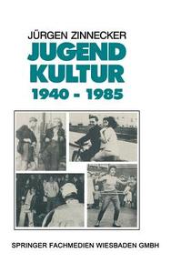 Jugendkultur 1940 - 1985 di Jürgen Zinnecker edito da VS Verlag für Sozialwissenschaften