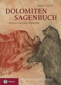 Dolomiten-Sagenbuch di Auguste Lechner edito da Tyrolia Verlagsanstalt Gm
