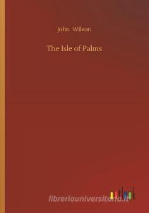 The Isle of Palms di John Wilson edito da Outlook Verlag