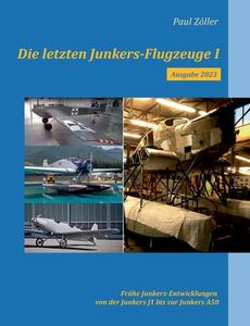 Die letzten Junkers-Flugzeuge I - Ausgabe 2023 di Paul Zöller edito da Books on Demand