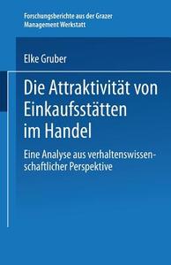Die Attraktivität von Einkaufsstätten im Handel di Elke Gruber edito da Deutscher Universitätsverlag
