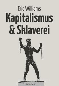 Kapitalismus und Sklaverei di Eric Williams edito da manifest.