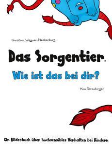 Das Sorgentier - Wie ist das bei dir? di Christina Wagner-Meisterburg edito da Mini-Verlag Meisterburg