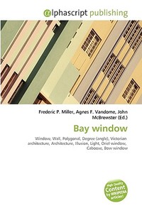 Bay Window di #Miller,  Frederic P. Vandome,  Agnes F. Mcbrewster,  John edito da Vdm Publishing House