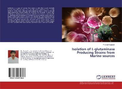 Isolation of L-glutaminase Producing Strains from Marine sources di Pramod Taranath edito da LAP Lambert Academic Publishing