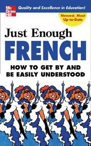 Just Enough French di D. L. Ellis edito da McGraw-Hill Education