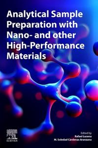 Analytical Sample Preparation with Nano- And Other High-Performance Materials edito da ELSEVIER