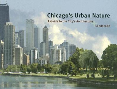 Chicago\'s Urban Nature di Sally A. Kitt Chappell edito da The University Of Chicago Press