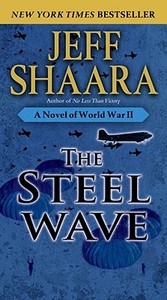 The Steel Wave di Jeff Shaara edito da Random House USA Inc