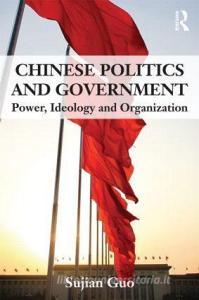 Chinese Politics and Government di Sujian Guo edito da Taylor & Francis Ltd