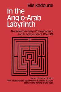 In the Anglo-Arab Labyrinth di Elie Kedouri edito da Routledge