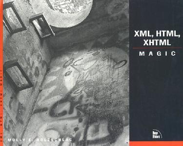 XML, HTML, XHTML Magic di Molly E. Holzschlag edito da New Riders Publishing