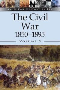 The Civil War, 1850-1895 di Auriana Ojeda edito da Greenhaven Press