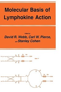 Molecular Basis of Lymphokine Action di David R. Webb, Carl W. Pierce, Stanley Cohen edito da SPRINGER NATURE