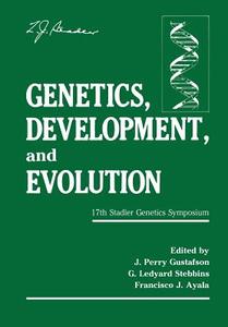 Genetics, Development, and Evolution di Francisco J. Ayala, J. Perry Gustafson, G. Ledyard Stebbins edito da Springer US