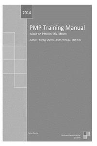 Pmp Training Manual: Based on Pmbok 5th Edition di Pankaj Sharma edito da Createspace