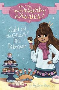Gabi and the Great Big Bakeover di Laura Dower edito da STONE ARCH BOOKS