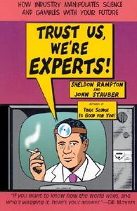 Trust Us, We'Re Experts! di Sheldon (Sheldon Rampton) Rampton, John (John Stauber) Stauber edito da Penguin Putnam Inc
