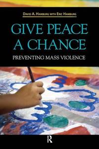 Give Peace a Chance di David A. M. D. Hamburg edito da Routledge