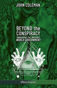 Beyond the Conspiracy di John Coleman edito da OMNIA VERITAS LTD