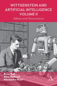 Wittgenstein And Artificial Intelligence, Volume II di Alice C Helliwell, Alessandro Rossi, Brian Ball edito da Anthem Press