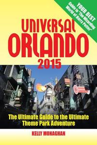 Universal Orlando 2015 di Kelly Monaghan edito da TradeSelect