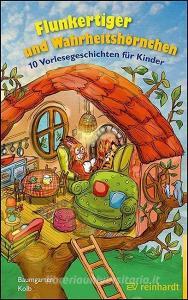 Flunkertiger und Wahrheitshörnchen di Barbara Baumgarten edito da Reinhardt Ernst