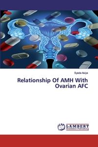 Relationship Of AMH With Ovarian AFC di Syeda Asiya edito da LAP Lambert Academic Publishing